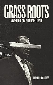 portada Grass Roots: Adventures of a Suburban Lawyer (en Inglés)