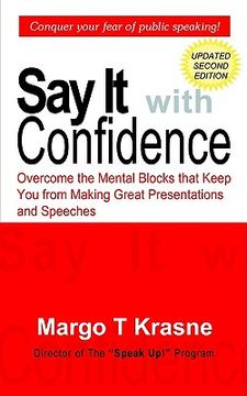 portada say it with confidence: overcome the mental blocks that keep you from making great presentations & speeches (en Inglés)