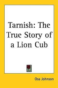 portada tarnish: the true story of a lion cub (en Inglés)