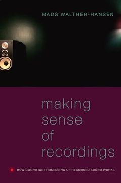 portada Making Sense of Recordings: How Cognitive Processing of Recorded Sound Works (en Inglés)