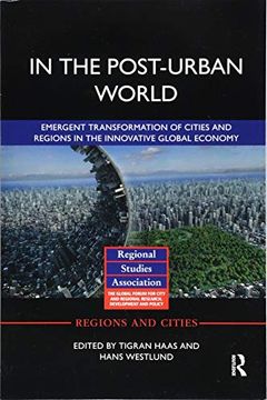 portada In the Post-Urban World: Emergent Transformation of Cities and Regions in the Innovative Global Economy (en Inglés)