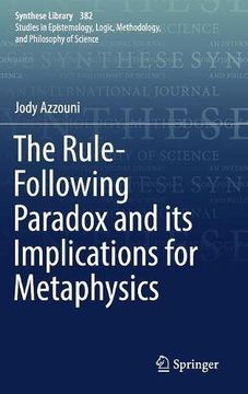 portada The Rule-Following Paradox and its Implications for Metaphysics (Synthese Library)