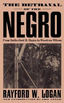 portada the betrayal of the negro, from rutherford b. hayes to woodrow wilson
