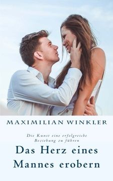 portada Das Herz eines Mannes erobern: Die Kunst eine erfolgreiche Beziehung zu führen (German Edition)
