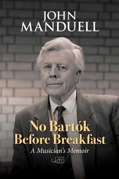 portada No Bartók Before Breakfast: A Musician's Memoir (en Inglés)