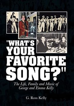 portada "What's Your Favorite Song? "W The Life, Family and Music of George and Emma Kelly (in English)