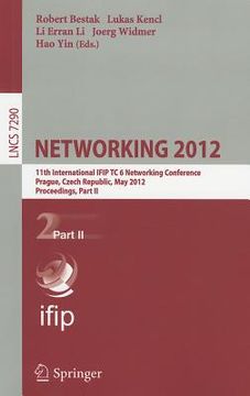 portada networking 2012: 11th international ifip tc 6 networking conference, prague, czech republic, may 21-25, 2012, proceedings, part ii (en Inglés)