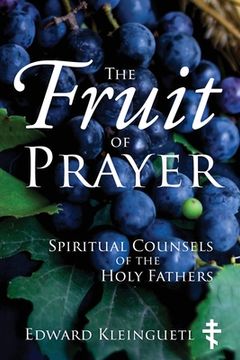 portada The Fruit of Prayer: Spiritual Counsels of the Holy Fathers (en Inglés)