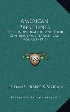 portada american presidents: their individualities and their contributions to american progress (1917) (en Inglés)