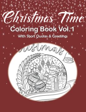 portada Christmas Time Coloring Book Vol.1 With Short Quotes & Greetings: Christmas Coloring Book For Adults, Christmas Coloring Book Gift Idea (en Inglés)