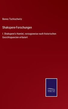 portada Shakspere-Forschungen: I. Shakspere's Hamlet, vorzugsweise nach historischen Gesichtspuncten erläutert (in German)