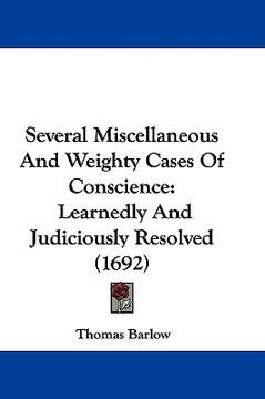 portada several miscellaneous and weighty cases of conscience: learnedly and judiciously resolved (1692)