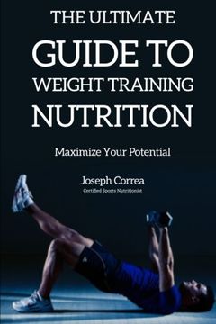 portada The Ultimate Guide to Weight Training Nutrition: Maximize Your Potential