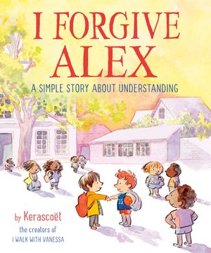 portada I Forgive Alex: A Simple Story About Understanding (en Inglés)