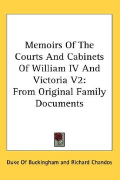 portada memoirs of the courts and cabinets of william iv and victoria v2: from original family documents (en Inglés)
