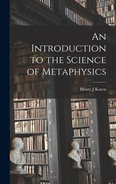 portada An Introduction to the Science of Metaphysics (en Inglés)