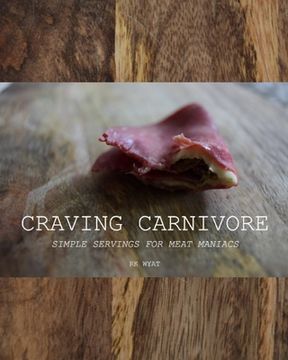 portada Craving Carnivore: Simple Servings for Meat Maniacs (en Inglés)