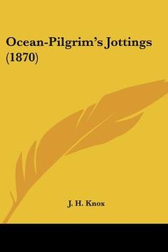 portada ocean-pilgrim's jottings (1870) (en Inglés)
