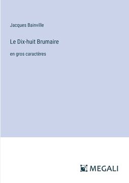 portada Le Dix-huit Brumaire: en gros caractères (in French)