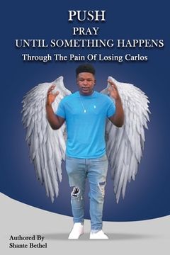 portada PUSH Pray Until Something Happens Through The Pain Of Losing Carlos (en Inglés)