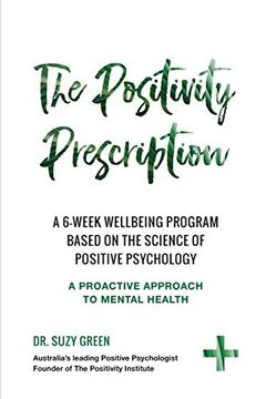 portada The Positivity Prescription: A six Week Wellbeing Program Based on the Science of Positive Psychology (en Inglés)