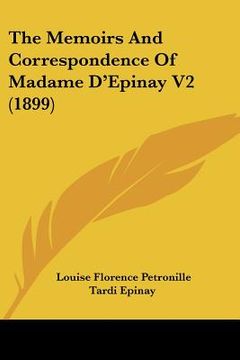 portada the memoirs and correspondence of madame d'epinay v2 (1899) (en Inglés)