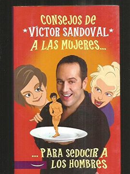 portada Consejos de Víctor Sandoval a las mujeres para seducir a los hombres