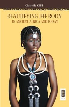 portada Beautifying the Body: In Ancient Africa and Today