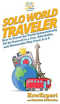 portada Solo World Traveler: How to Travel the World Independently all by Yourself in a Fun, Affordable, and Memorable way From a to z (en Inglés)