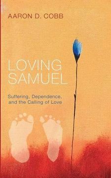portada Loving Samuel: Suffering, Dependence, and the Calling of Love (en Inglés)