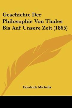 portada Geschichte Der Philosophie Von Thales Bis Auf Unsere Zeit (1865) (in German)