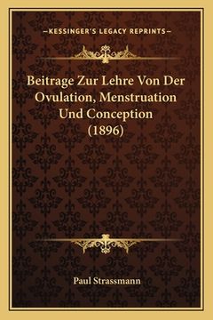 portada Beitrage Zur Lehre Von Der Ovulation, Menstruation Und Conception (1896) (en Alemán)