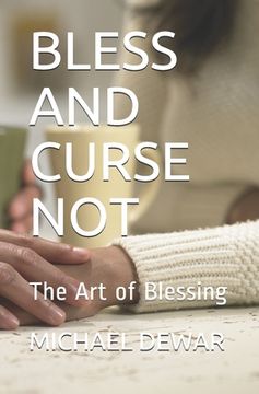 portada Bless and Curse Not: The Art of Blessing (en Inglés)