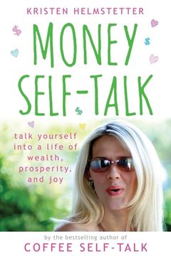 portada Money Self-Talk: Talk Yourself Into a Life of Wealth, Prosperity, and Joy (en Inglés)