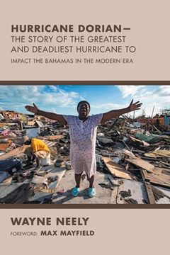 portada Hurricane Dorian-The Story of the Greatest and Deadliest Hurricane To: Impact the Bahamas in the Modern Era