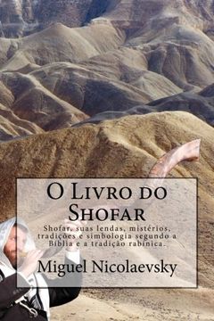 portada O Livro do Shofar: Shofar, suas lendas, mistérios, tradições e simbologia segundo a Bíblia e a tradição rabínica. (Portuguese Edition) (en Portugués)