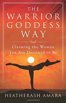 portada The Warrior Goddess Way: Claiming the Woman You Are Destined to Be (en Inglés)