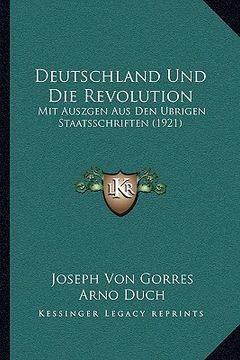 portada Deutschland Und Die Revolution: Mit Auszgen Aus Den Ubrigen Staatsschriften (1921) (in German)