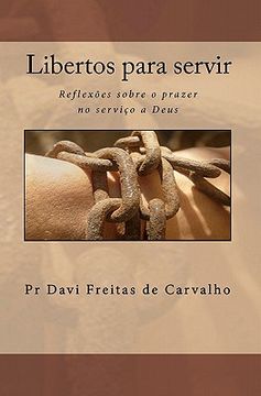 portada Libertos para servir: Reflexões sobre o prazer no serviço a Deus (en Portugués)