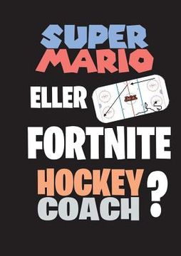 portada Super Mario eller Fortnite Hockeycoach? (en Sueco)
