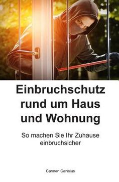 portada Einbruchschutz rund um Haus und Wohnung: So machen Sie Ihr Zuhause einbruchsicher (en Alemán)