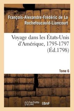 portada Voyage Dans Les États-Unis d'Amérique, 1795-1797. Tome 6 (en Francés)