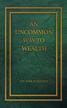 portada An Uncommon Way to Wealth (en Inglés)