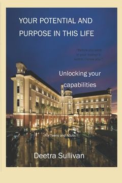portada Your Potential and Purpose in this life: Unlocking your capabilities (en Inglés)