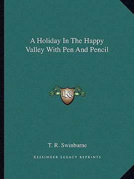 portada a holiday in the happy valley with pen and pencil (en Inglés)