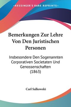 portada Bemerkungen Zur Lehre Von Den Juristischen Personen: Insbesondere Den Sogenannten Corporativen Societaten Und Genossenschaften (1863) (en Alemán)