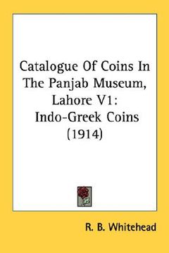 portada catalogue of coins in the panjab museum, lahore v1: indo-greek coins (1914) (en Inglés)