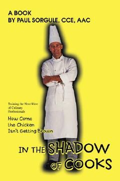portada in the shadow of cooks: how come the chicken isn't getting brown (en Inglés)