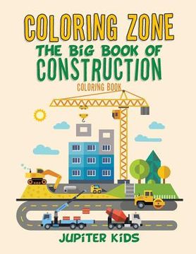 portada Coloring Zone: The Big Book of Construction Coloring Book (en Inglés)
