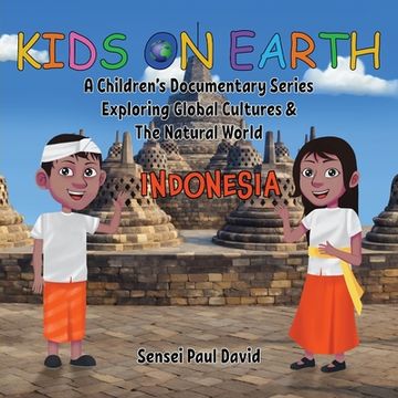 portada Kids On Earth: A Children's Documentary Series Exploring Global Cultures & The Natural World: INDONESIA (en Inglés)